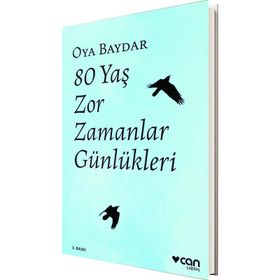 80 Yaş Zor Zamanlar Günlükleri-Oya Baydar
