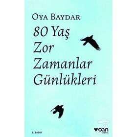 80 Yaş Zor Zamanlar Günlükleri-Oya Baydar