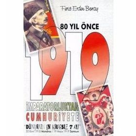 80 Yıl Önce 1919 İmparatoruktan Cumhuriyete Toker Yayınları