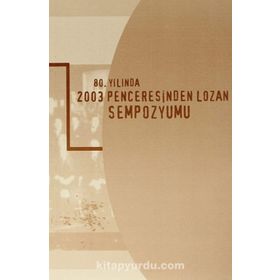 80. Yılında 2003 Penceresinden Lozan Sempozyumu - Kollektif