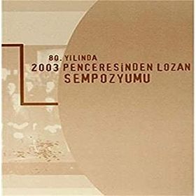 80. Yılında 2003 Penceresinden Lozan Sempozyumu - Kollektif