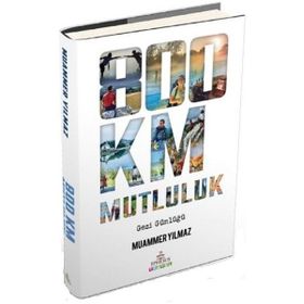 800 Km Mutluluk / Çantasız Yürüyüş (Ciltli) - Muammer Yılmaz - Ephesus Yayınları