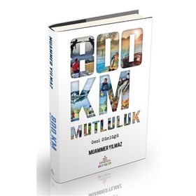 800 Km Mutluluk / Çantasız Yürüyüş (Ciltli) - Muammer Yılmaz - Ephesus Yayınları