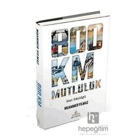 800 Km Mutluluk / Çantasız Yürüyüş (Ciltli) - Muammer Yılmaz - Ephesus Yayınları