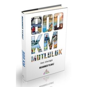 800 km Mutluluk - Çantasız Yürüyüş - Muammer Yılmaz - Ephesus Yayınları
