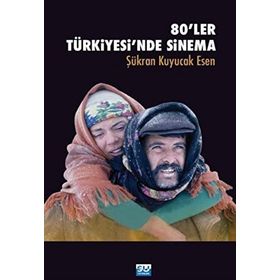 80'LER TÜRKİYESİ'NDE SINEMA - ŞÜKRAN KUYUCAK ESEN