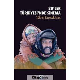 80'LER TÜRKİYESİ'NDE SINEMA - ŞÜKRAN KUYUCAK ESEN