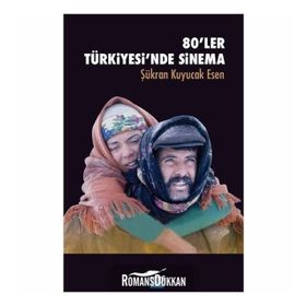 80'LER TÜRKİYESİ'NDE SINEMA - ŞÜKRAN KUYUCAK ESEN