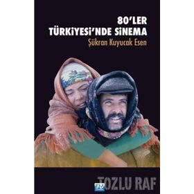 80'LER TÜRKİYESİ'NDE SINEMA - ŞÜKRAN KUYUCAK ESEN