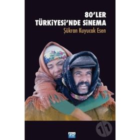 80'LER TÜRKİYESİ'NDE SINEMA - ŞÜKRAN KUYUCAK ESEN
