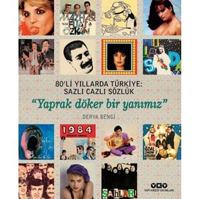 80li Yıllarda Türkiye: Sazlı Cazli Sözlük - Yaprak Döker Bir Yanımız - Derya Bengi