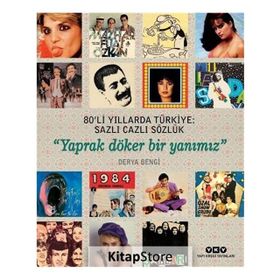 80li Yıllarda Türkiye: Sazlı Cazli Sözlük - Yaprak Döker Bir Yanımız - Derya Bengi