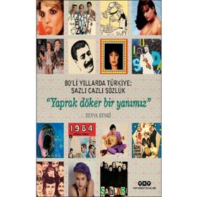 80li Yıllarda Türkiye: Sazlı Cazli Sözlük - Yaprak Döker Bir Yanımız - Derya Bengi