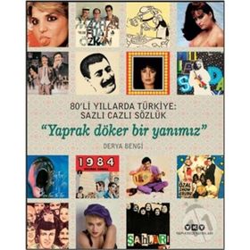 80li Yıllarda Türkiye: Sazlı Cazli Sözlük - Yaprak Döker Bir Yanımız - Derya Bengi