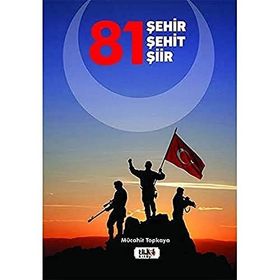 81 Şehir Şehit Şiir - Mücahit Topkaya