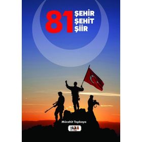 81 Şehir Şehit Şiir - Mücahit Topkaya