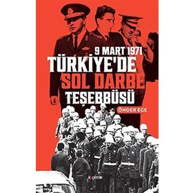 9 Mart 1971 Türkiye’de Sol Darbe Teşebbüsü - Önder Ege