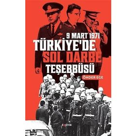 9 Mart 1971 Türkiye’de Sol Darbe Teşebbüsü - Önder Ege