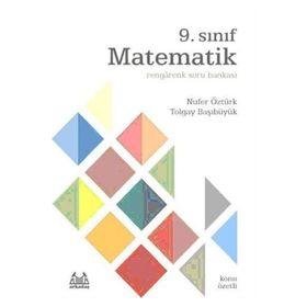 9. Sınıf Matematik Rengarenk Konu Özetli Soru Bankası - Tolgay Başıbüyük Nilüfer Öztürk