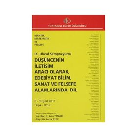 9. Ulusal Sempozyumu Düşüncenin İletişim Aracı Olarak, Edebiyat Bilim, Sanat ve Felsefe Alanlarında Dil 6 - 9 Eylül 2011 - kollektif