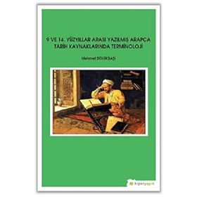 9 ve 14. Yüzyıllar Arası Yazılmış Arapça Tarih Kaynaklarında Terminoloji - Mehmet Bölükbaşı