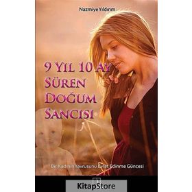 9 YIL 10 AY SÜREN DOĞUM SANCISI BIR KADININ YAVRUSUNU EVLAT EDINME GÜNCESİ - NAZMIYE YILDIRIM