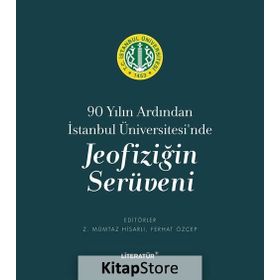 90 Yılın Ardından İstanbul Üniversitesi'nde Jeofiziğin Serüveni Ferhat Özçep