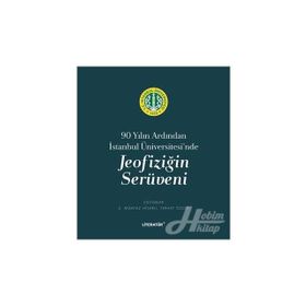 90 Yılın Ardından İstanbul Üniversitesi'nde Jeofiziğin Serüveni Ferhat Özçep
