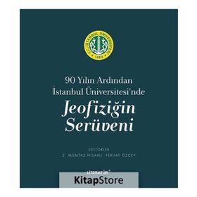 90 Yılın Ardından İstanbul Üniversitesi'nde Jeofiziğin Serüveni Ferhat Özçep