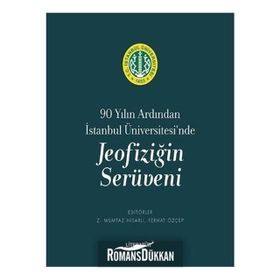 90 Yılın Ardından İstanbul Üniversitesi'nde Jeofiziğin Serüveni Ferhat Özçep