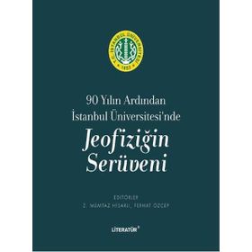 90 Yılın Ardından İstanbul Üniversitesi'nde Jeofiziğin Serüveni Ferhat Özçep