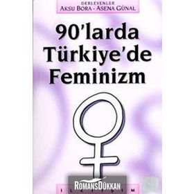 90'LARDA TÜRKİYE'DE FEMINIZM - AKSU BORA;ASENA GÜNAL