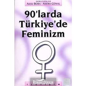 90'LARDA TÜRKİYE'DE FEMINIZM - AKSU BORA;ASENA GÜNAL