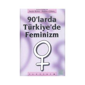 90'LARDA TÜRKİYE'DE FEMINIZM - AKSU BORA;ASENA GÜNAL