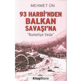 93 Harbi’nden Balkan Savaşı’na - Mehmet Ün