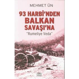 93 Harbi’nden Balkan Savaşı’na - Mehmet Ün