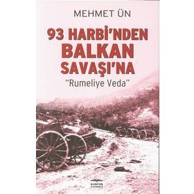 93 Harbi’nden Balkan Savaşı’na - Mehmet Ün
