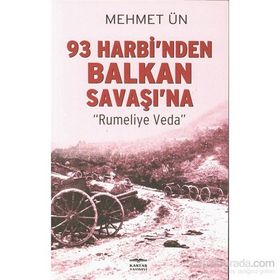 93 Harbi’nden Balkan Savaşı’na - Mehmet Ün