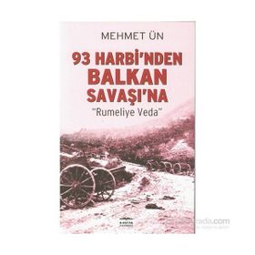 93 Harbi’nden Balkan Savaşı’na - Mehmet Ün
