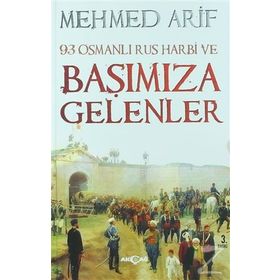 93 OSMANLI - RUS HARBI VE BAŞIMIZA GELENLER - MEHMET ARIF