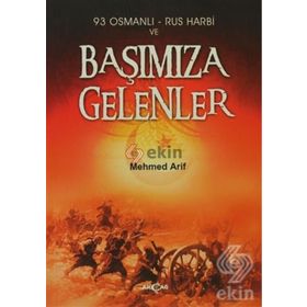 93 OSMANLI - RUS HARBI VE BAŞIMIZA GELENLER - MEHMET ARIF