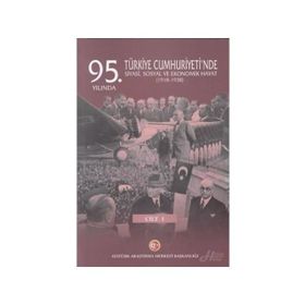 95. Yılında Türkiye Cumhuriyeti'nde Siyasi, Sosyal Ve Ekonomik Hayat (1918-1938) - Mustafa Turan
