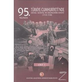95. Yılında Türkiye Cumhuriyeti'nde Siyasi, Sosyal Ve Ekonomik Hayat (1918-1938) - Mustafa Turan