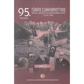 95. Yılında Türkiye Cumhuriyeti'nde Siyasi, Sosyal Ve Ekonomik Hayat (1918-1938) - Mustafa Turan