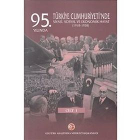 95. Yılında Türkiye Cumhuriyeti'nde Siyasi, Sosyal Ve Ekonomik Hayat (1918-1938) - Mustafa Turan