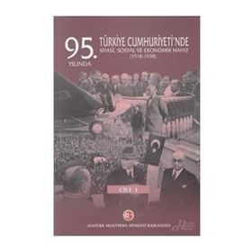 95. Yılında Türkiye Cumhuriyeti'nde Siyasi, Sosyal Ve Ekonomik Hayat (1918-1938) - Mustafa Turan