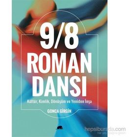 9/8 Roman Dansı : Kültür, Kimlik, Dönüşüm Ve Yeniden İnşa-Gonca Girgin