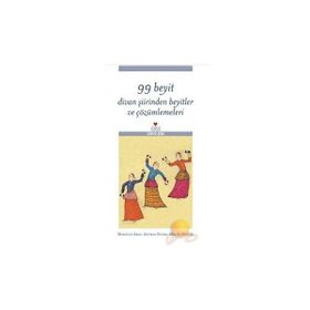 99 Beyit Divan Şiirinden Beyitler ve Çözümlemeleri - Asuman Susam - Makbule Aras - Melike Koçak