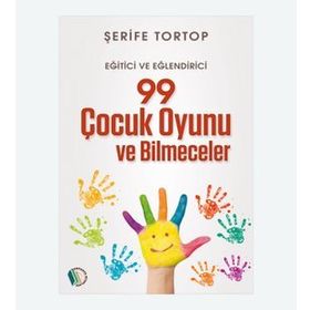 99 Çocuk Oyunu ve Bilmeceler - Şerife Tortop
