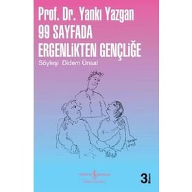 99 SAYFADA ERGENLIKTEN GENÇLIĞE SÖYLEŞI: DIDEM ÜNSAL - YANKI YAZGAN